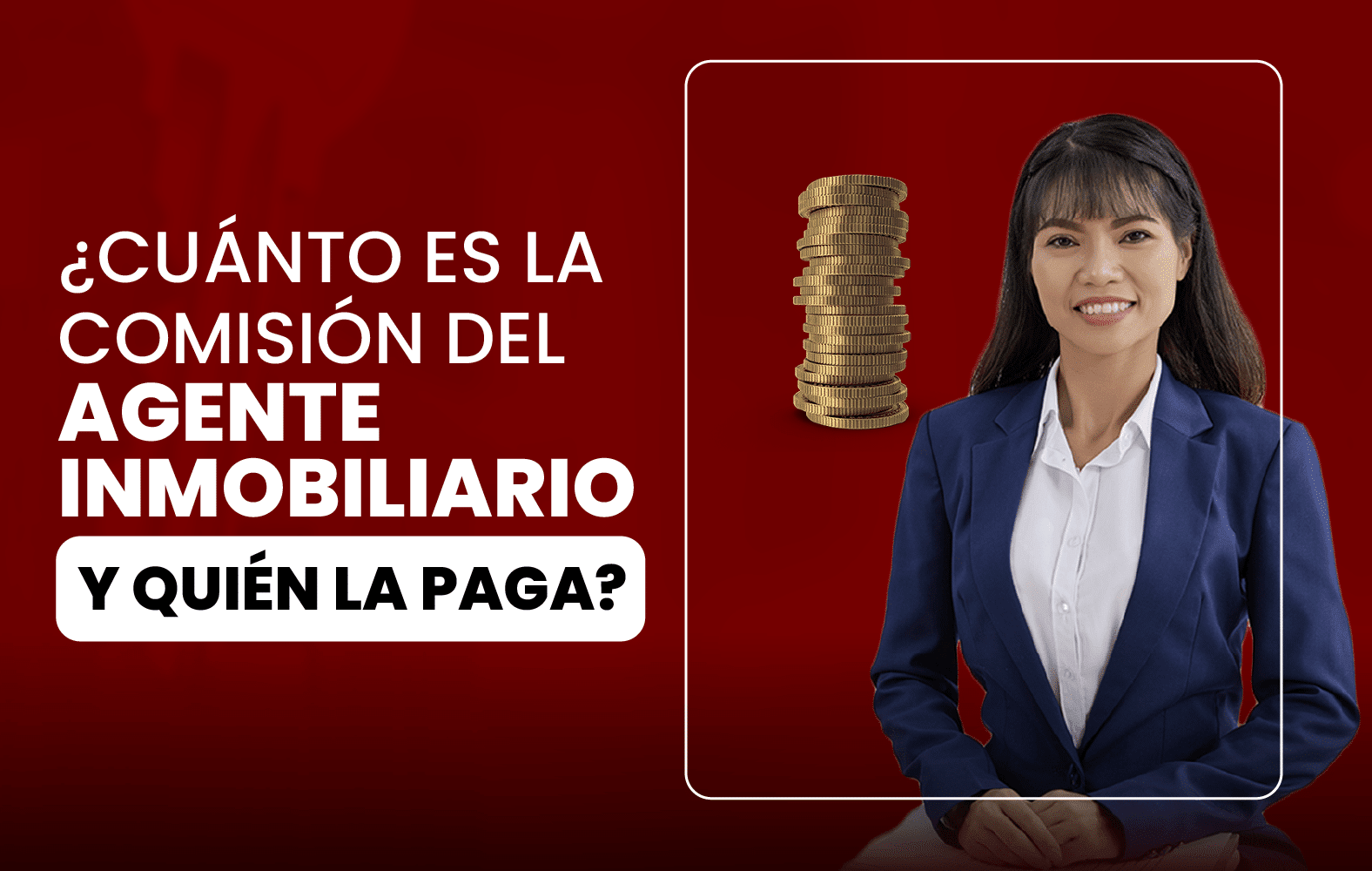 ¿Cuánto es la comisión del agente inmobiliario y quién la paga?