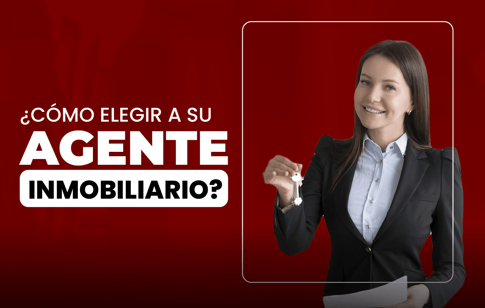 ¿Cómo elegir a su agente inmobiliario?