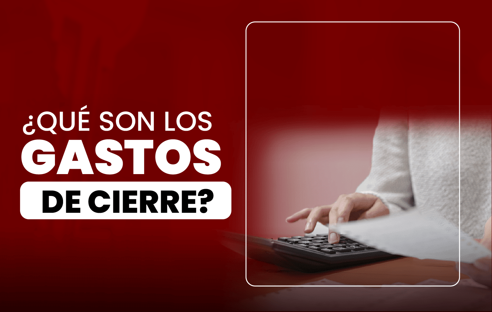 ¿Qué son los gastos de cierre?