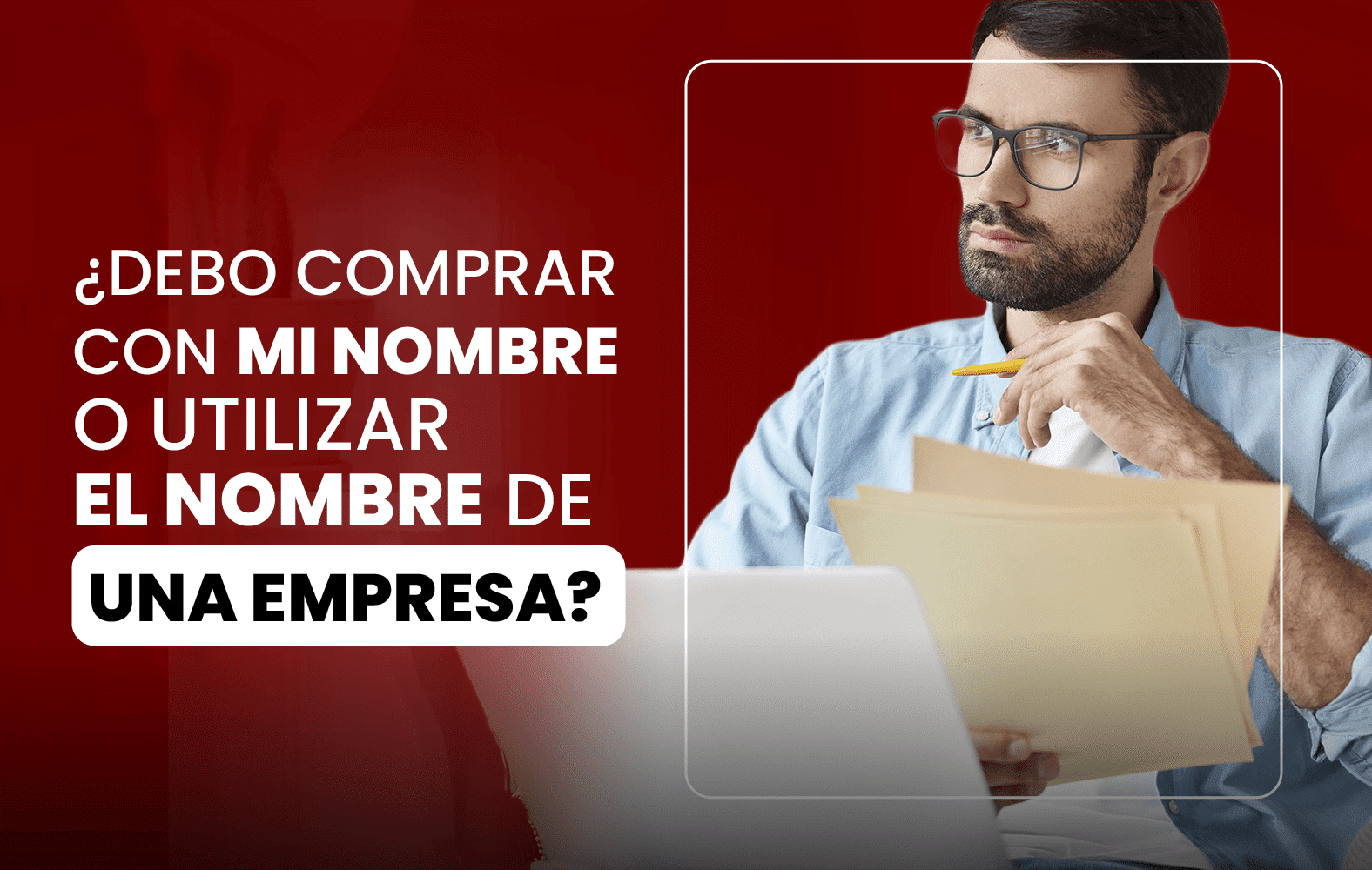 ¿Debo comprar con mi nombre o utilizar el nombre de una empresa?