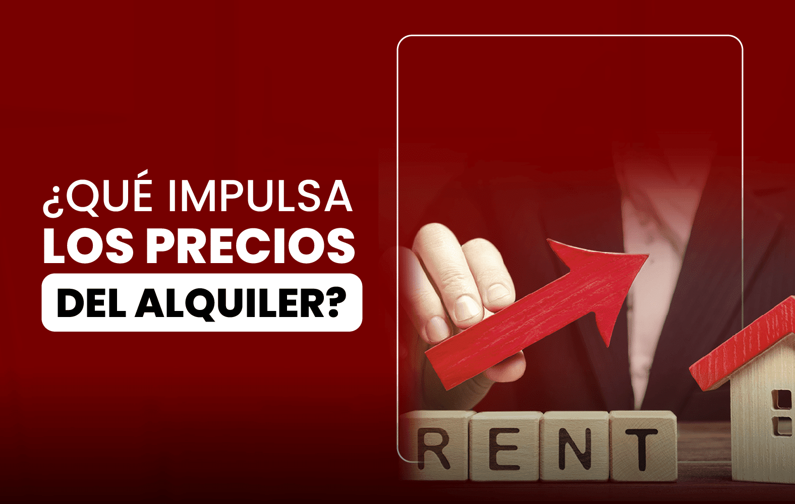 ¿Qué impulsa los precios del alquiler?