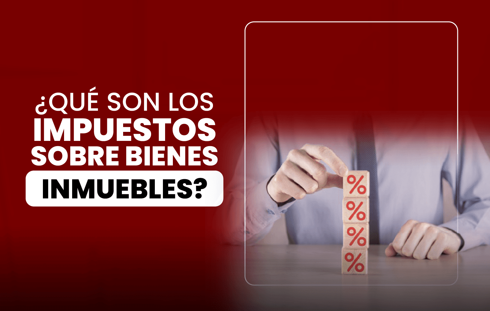 ¿Qué son los Impuestos sobre Bienes Inmuebles?